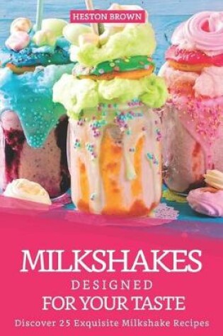 Cover of Milkshakes Designed for your Taste