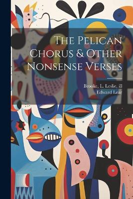 Book cover for The Pelican Chorus & Other Nonsense Verses