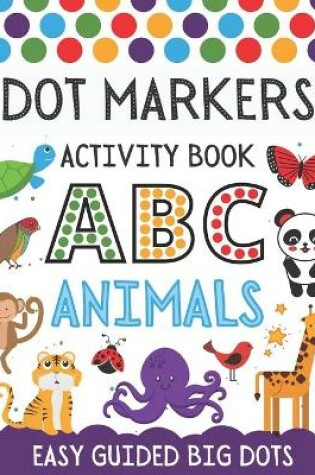 Cover of Dot Markers Activity Book ABC Animals