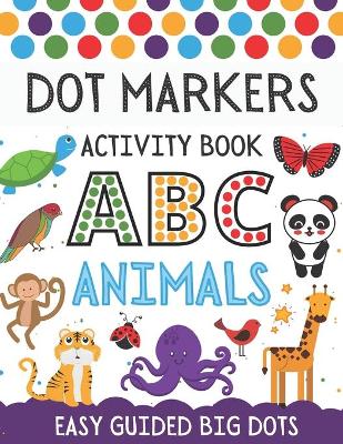 Cover of Dot Markers Activity Book ABC Animals