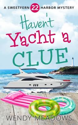 Book cover for Haven't Yacht a Clue