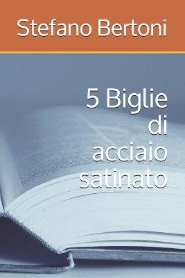 Cover of 5 Biglie di acciaio satinato