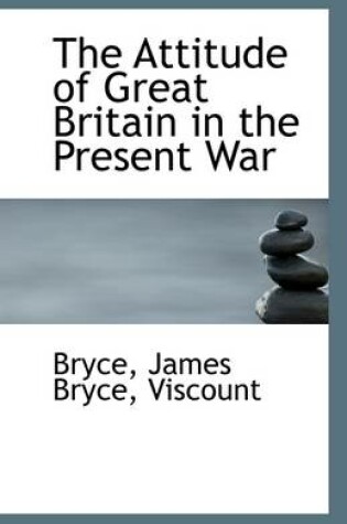 Cover of The Attitude of Great Britain in the Present War