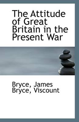 Book cover for The Attitude of Great Britain in the Present War