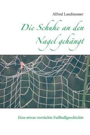 Cover of Die Schuhe an den Nagel gehängt