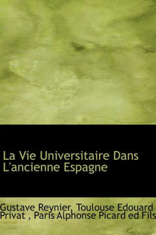 Cover of La Vie Universitaire Dans L'Ancienne Espagne