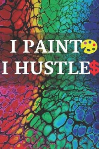 Cover of I Paint I Hustle
