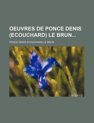 Book cover for Oeuvres de Ponce Denis (Ecouchard) Le Brun (4)