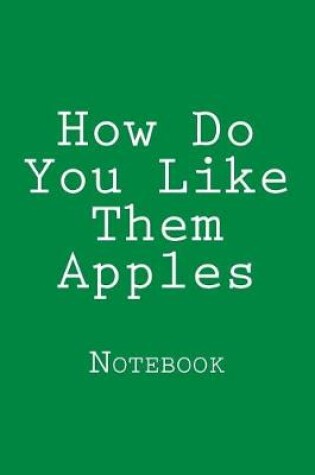 Cover of How Do You Like Them Apples