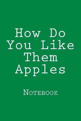 Book cover for How Do You Like Them Apples