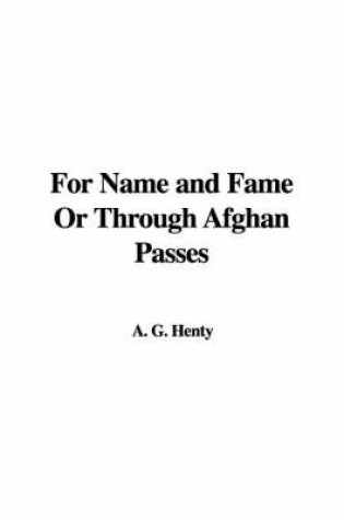 Cover of For Name and Fame or Through Afghan Passes