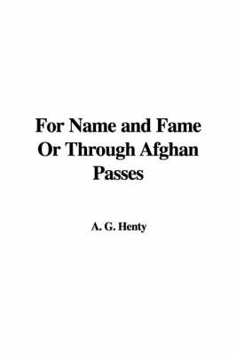 Book cover for For Name and Fame or Through Afghan Passes