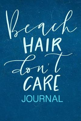 Book cover for Beach Hair Don't Care Journal