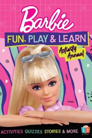 Cover of Barbie Fun, Play & Learn Activity Annual