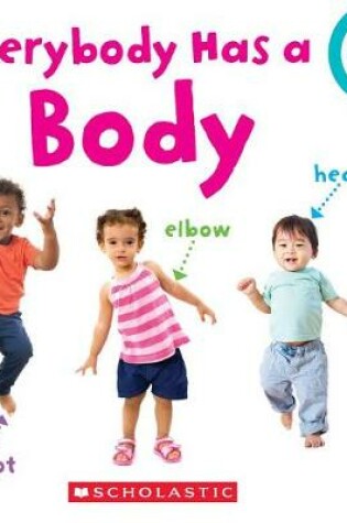Cover of Everybody Has a Body (Rookie Toddler)