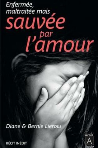 Cover of Enfermee, Maltraitee Mais Sauvee Par L'Amour