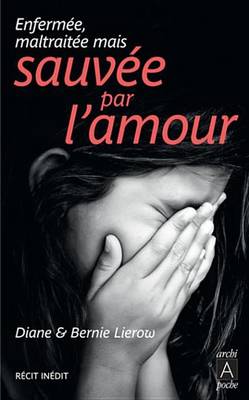 Book cover for Enfermee, Maltraitee Mais Sauvee Par L'Amour