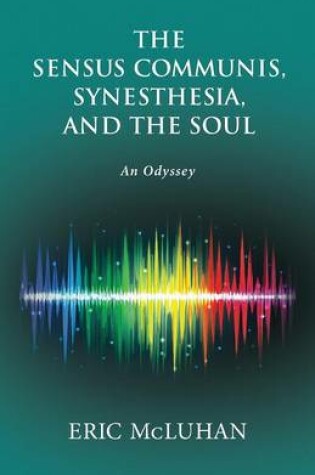 Cover of The Sensus Communis, Synesthesia, and the Soul