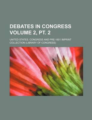 Book cover for Debates in Congress Volume 2, PT. 2