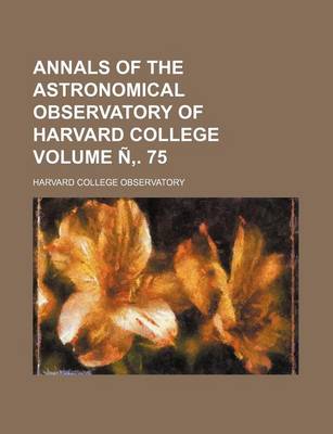 Book cover for Annals of the Astronomical Observatory of Harvard College Volume N . 75