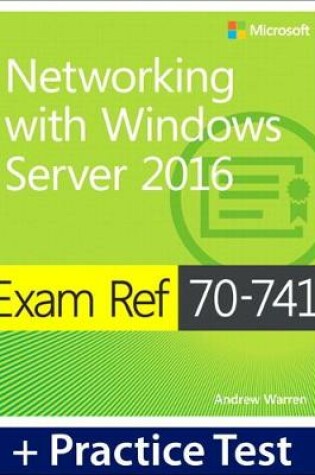 Cover of Exam Ref 70-741 Networking with Windows Server 2016 with Practice Test
