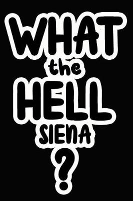 Book cover for What the Hell Siena?