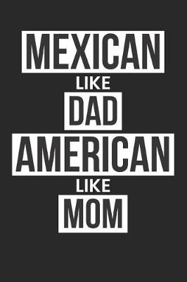 Book cover for Mexican Like Dad American Like Mom