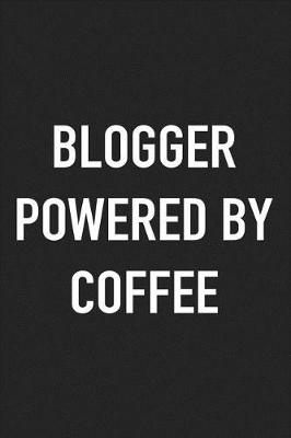 Book cover for Blogger Powered by Coffee