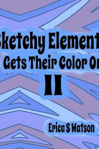Cover of Sketchy Elements Gets Their Color on II