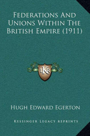 Cover of Federations and Unions Within the British Empire (1911)