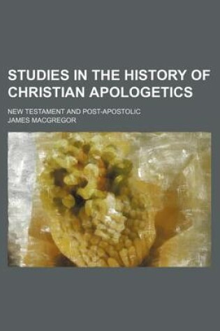 Cover of Studies in the History of Christian Apologetics; New Testament and Post-Apostolic