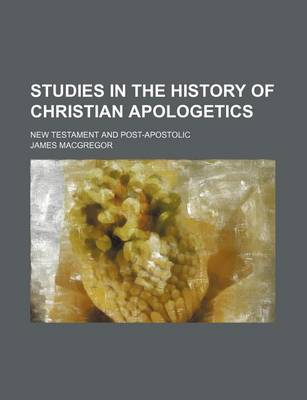 Book cover for Studies in the History of Christian Apologetics; New Testament and Post-Apostolic