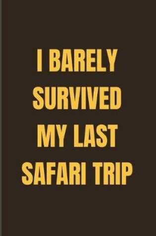 Cover of I Barely Survived My Last Safari Trip