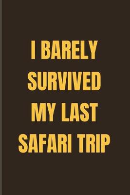 Book cover for I Barely Survived My Last Safari Trip