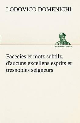 Book cover for Facecies et motz subtilz, d'aucuns excellens esprits et tresnobles seigneurs