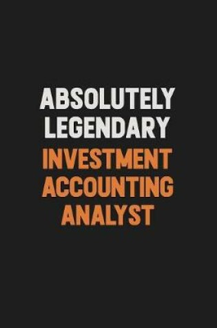 Cover of Absolutely Legendary Investment Accounting Analyst