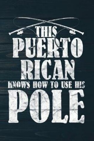 Cover of This Puerto Rican Knows How To Use His Pole