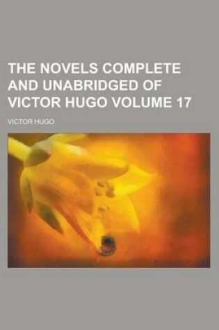 Cover of The Novels Complete and Unabridged of Victor Hugo Volume 17