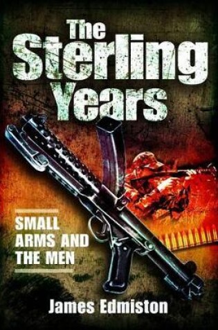 Cover of Sterling Years: Small Arms and the Men