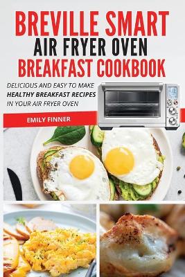 Book cover for Breville Smart Air Fryer Oven Breakfast Cookbook