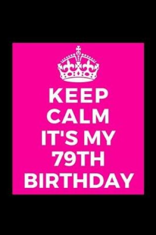 Cover of I Can't Keep Calm It's My 79th Birthday