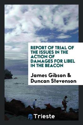 Book cover for Report of Trial of the Issues in the Action of Damages for Libel in the Beacon