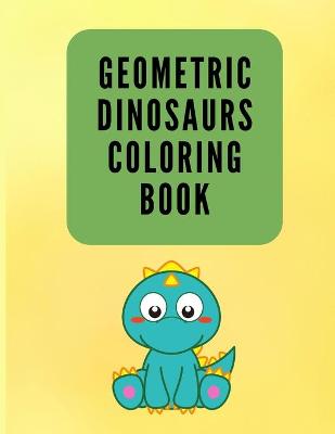 Book cover for Geometric Dinosaurs Coloring Book