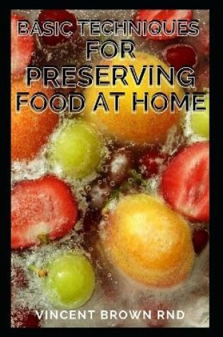 Cover of Basic Techniques for Preserving Food at Home