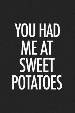 Cover of You Had Me at Sweet Potatoes