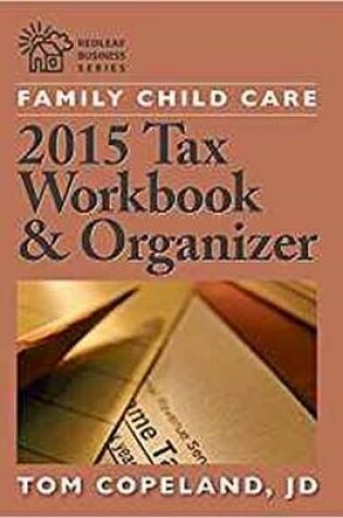 Cover of Family Child Care 2015 Tax Workbook and Organizer
