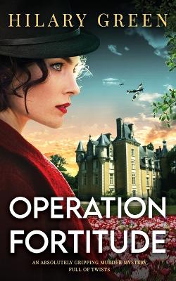 Cover of OPERATION FORTITUDE an absolutely gripping murder mystery full of twists