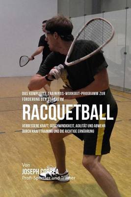 Book cover for Das komplette Trainings-Workout-Programm zur Forderung der Starke im Racquetball