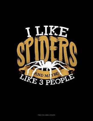 Book cover for I Like Spiders and Maybe Like 3 People