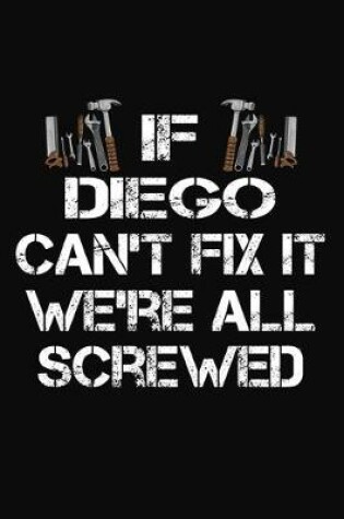 Cover of If Diego Can't Fix It We're All Screwed